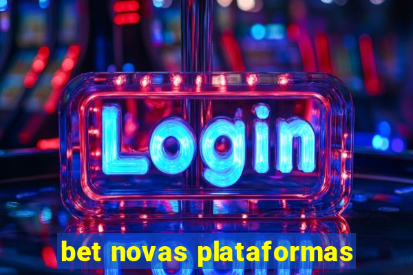 bet novas plataformas